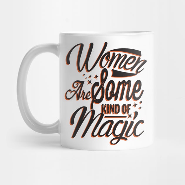 Women are Magic for Girl Power and Women Future Success by mangobanana